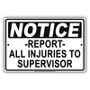 Notice Reports All Injuries To Supervisor Safety Danger Alert Works Aluminum Metal Sign Plate