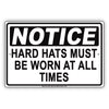 Notice Hard Hats Mut Be Worn At All Times Danger Safety Alert Warning Aluminum Metal Sign Plate
