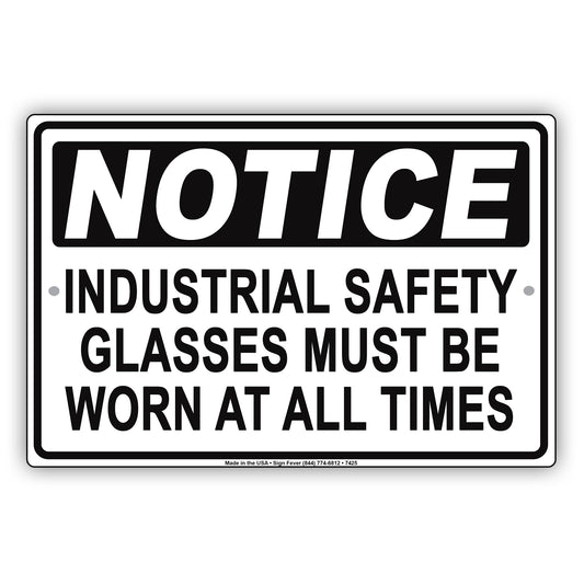 Notice Industrial Safety Glasses Must Be Worn At All Times Alert Warning Aluminum Metal Sign Plate