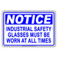 Notice Industrial Safety Glasses Must Be Worn At All Times Alert Warning Aluminum Metal Sign Plate