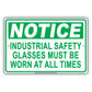 Notice Industrial Safety Glasses Must Be Worn At All Times Alert Warning Aluminum Metal Sign Plate