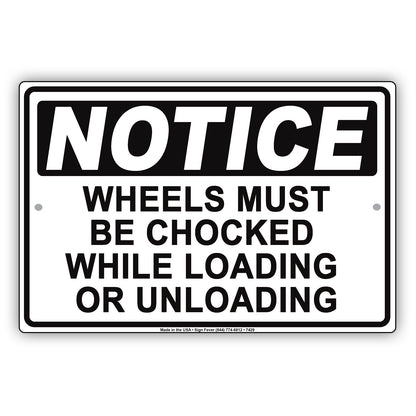 Notice Wheels Must Be Chocked While Loading Or Unloading Aluminum Metal Sign Plate