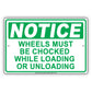 Notice Wheels Must Be Chocked While Loading Or Unloading Aluminum Metal Sign Plate