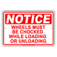 Notice Wheels Must Be Chocked While Loading Or Unloading Aluminum Metal Sign Plate