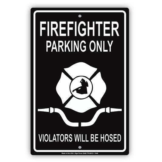 Firefighter Parking Only Violators Will Be Hosed Emergency Reserved Parking Aluminum Metal Sign Plate