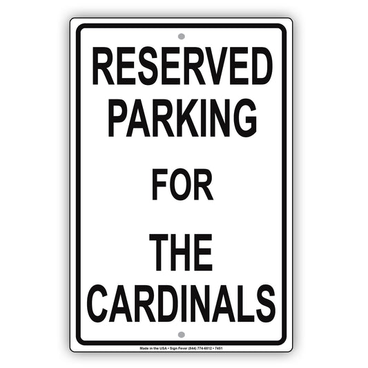Reserved Parking For The Cardinals All Others Will Be Towed Aluminum Metal Sign Plate