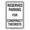 Reserved Parking For Conspiracy Theorists All Others Will Be Towed Aluminum Metal Sign Plate