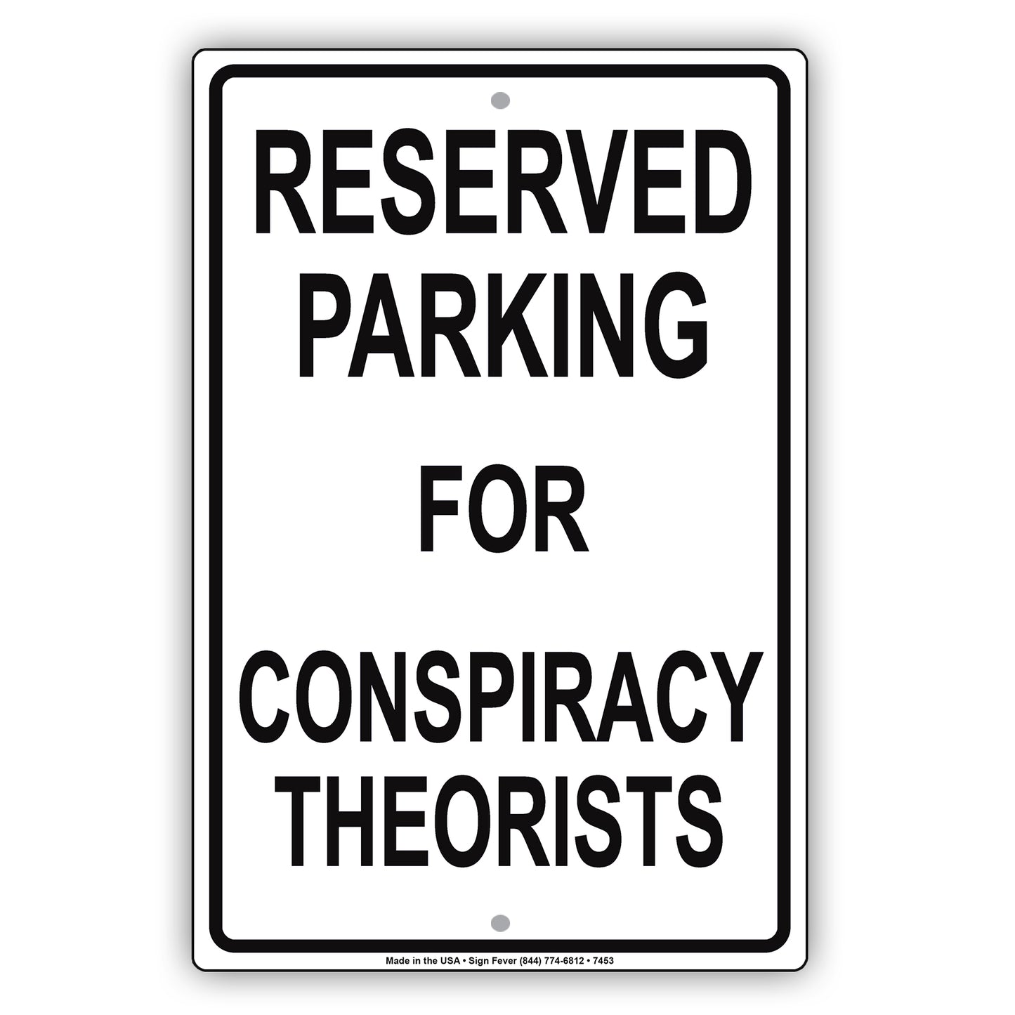 Reserved Parking For Conspiracy Theorists All Others Will Be Towed Aluminum Metal Sign Plate