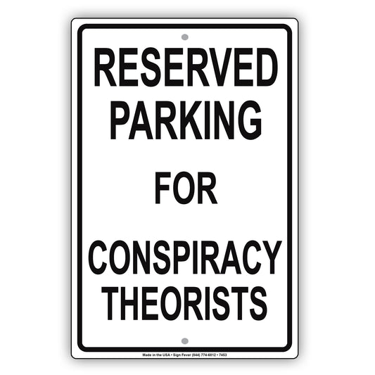 Reserved Parking For Conspiracy Theorists All Others Will Be Towed Aluminum Metal Sign Plate