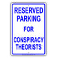 Reserved Parking For Conspiracy Theorists All Others Will Be Towed Aluminum Metal Sign Plate