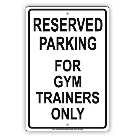 Reserved Parking For Gym Trainers Only All Others Will Be Towed Aluminum Metal Sign Plate
