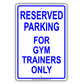 Reserved Parking For Gym Trainers Only All Others Will Be Towed Aluminum Metal Sign Plate