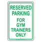 Reserved Parking For Gym Trainers Only All Others Will Be Towed Aluminum Metal Sign Plate