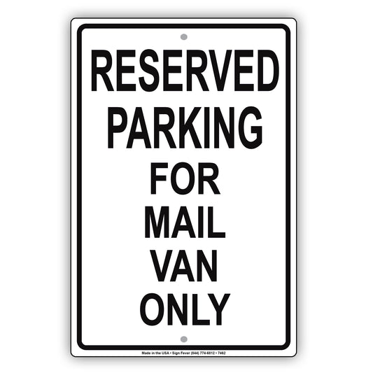 Reserved Parking For Mail Van Only All Others Will Be Towed Aluminum Metal Sign Plate
