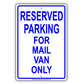 Reserved Parking For Mail Van Only All Others Will Be Towed Aluminum Metal Sign Plate