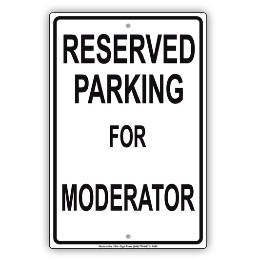 Reserved Parking For Moderator Only All Others Will Be Towed Aluminum Metal Sign Plate