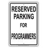 Reserved Parking For Programmers Only All Others Will Be Towed Aluminum Metal Sign Plate
