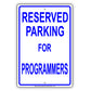 Reserved Parking For Programmers Only All Others Will Be Towed Aluminum Metal Sign Plate