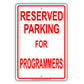 Reserved Parking For Programmers Only All Others Will Be Towed Aluminum Metal Sign Plate
