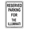 Reserved Parking For The Illuminati Only All Others Will Be Towed Aluminum Metal Sign Plate