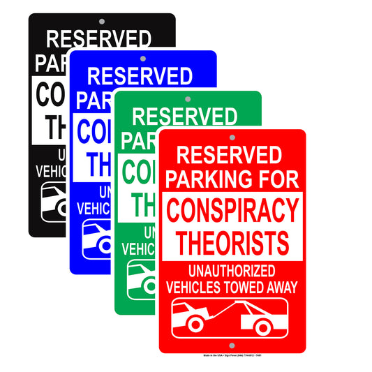 Reserved Parking For Consipiracy Theorists Unauthorized Vehicles Towed Away Aluminum Metal Sign Plate