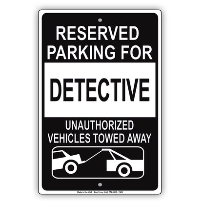 Reserved Parking For Detective Unauthorized Vehicles Towed Away Aluminum Metal Sign Plate