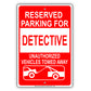 Reserved Parking For Detective Unauthorized Vehicles Towed Away Aluminum Metal Sign Plate