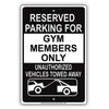 Reserved Parking For Gym Members Only Unauthorized Vehicles Towed Away Aluminum Metal Sign Plate