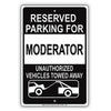 Reserved Parking For Moderator Only Unauthorized Vehicles Towed Away Aluminum Metal Sign Plate