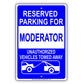 Reserved Parking For Moderator Only Unauthorized Vehicles Towed Away Aluminum Metal Sign Plate