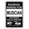 Reserved Parking For Musician Unauthorized Vehicles Towed Away Aluminum Metal Sign Plate
