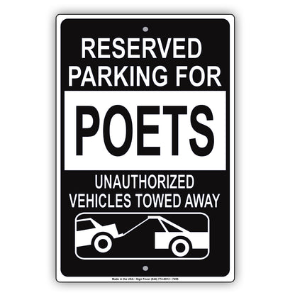 Reserved Parking For Poets Unauthorized Vehicles Towed Away Aluminum Metal Sign Plate