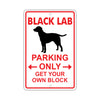 Black Lab Parking Only Get Your Own Block Dog Sign