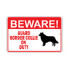 Beware! Guard Border Collie On Duty Dog Sign