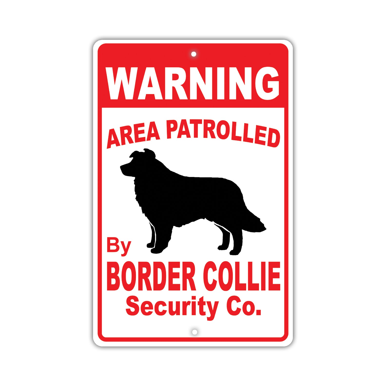 Warning Area Patrolled By Border Collie Security Co. | Metal Dog Sign ...