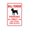 Bull Terrier Parking Only Get Your Own Block Dog Sign