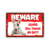 Beware! Guard Bull Terrier On Duty Dog Sign