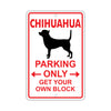 Chihuahua Parking Only Get Your Own Block Dog Sign