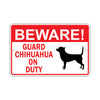 Beware! Guard Chihuahua On Duty Dog Sign