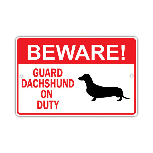 Beware! Guard Dachshund On Duty Dog Sign