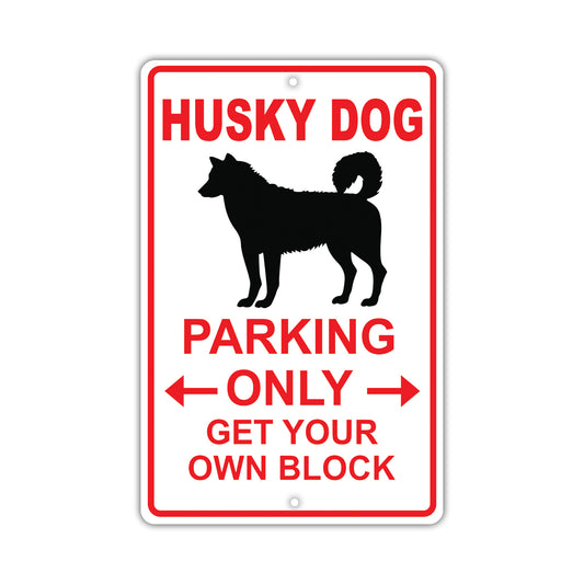 Husky Dog Parking Only Get Your Own Block Dog Sign