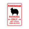 Pomeranian Parking Only Get Your Own Block Dog Sign