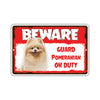 Beware! Guard Pomeranian On Duty Dog Sign