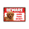 Beware! Guard Poodle On Duty Dog Sign