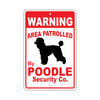 Warning Area Patrolled By Poodle Security Co. Dog Sign