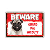 Beware! Guard Pug On Duty Dog Sign