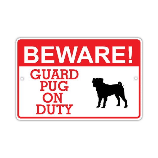 Beware! Guard Pug On Duty Dog Sign