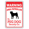 Warning Area Patrolled By Pug Security Co. Dog Sign