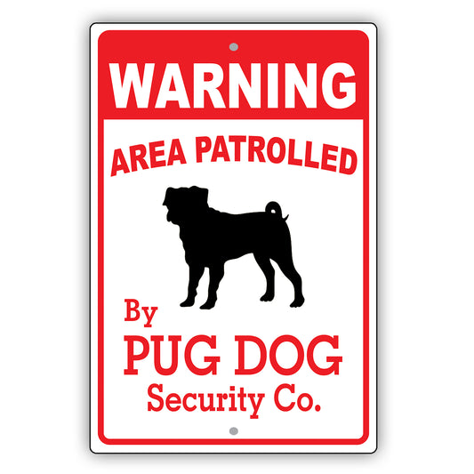 Warning Area Patrolled By Pug Security Co. Dog Sign