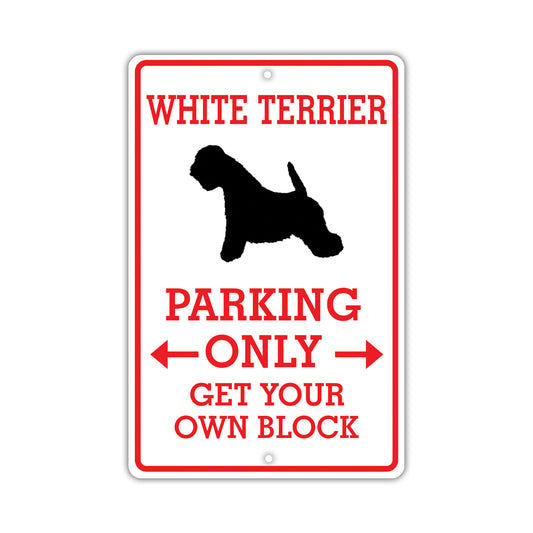 White Terrier Parking Only Get Your Own Block Dog Sign